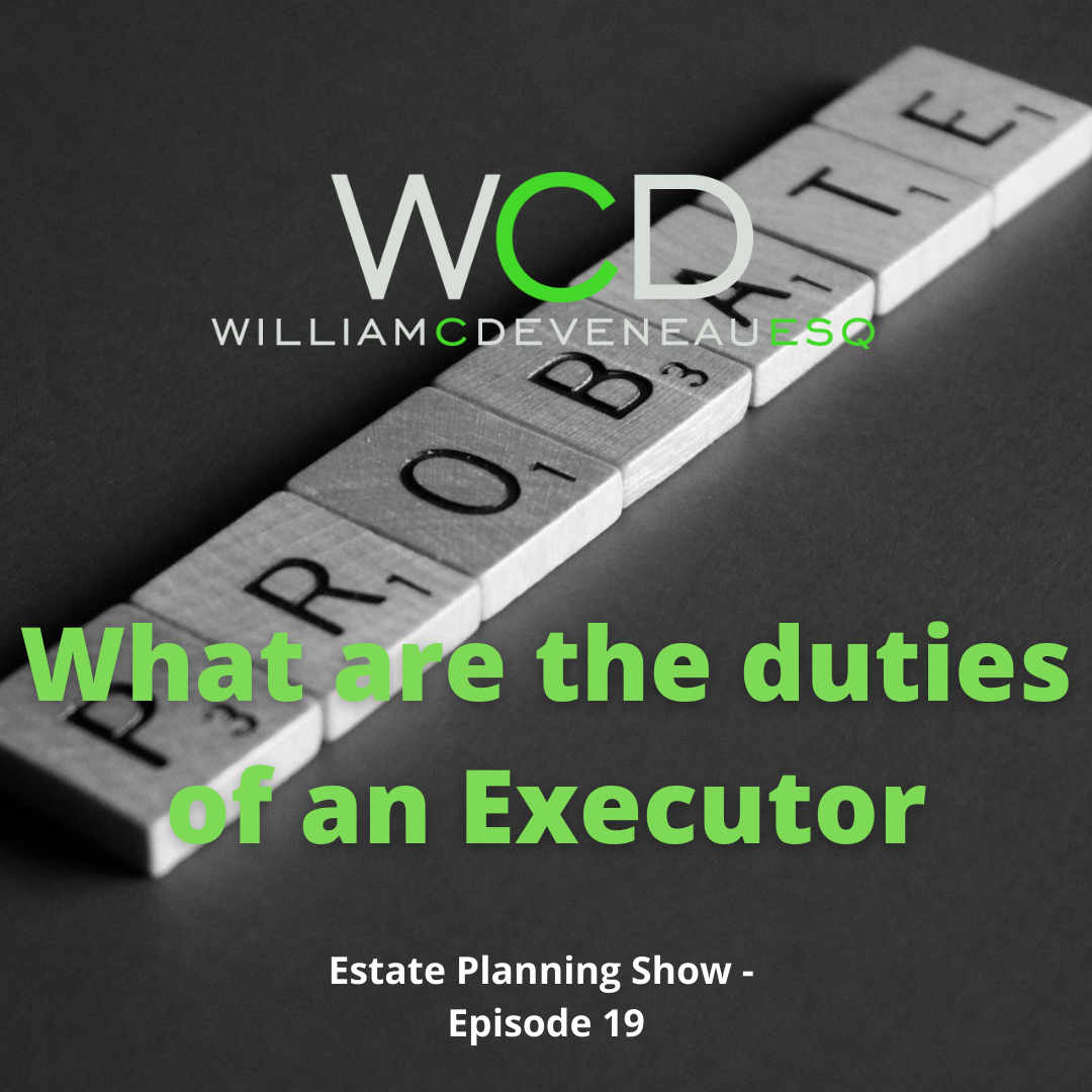 What Are The Duties Of An Executor William C Deveneau Esq PLC   What Are The Duties Of An Executor 